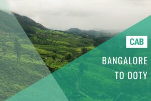 Bangalore to Ooty Cab Service w/ Cost | Huge Savings with 'Bangalore Ride'